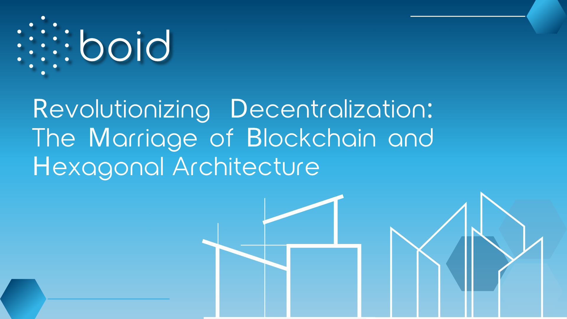 Revolutionizing Decentralization: The Marriage of Blockchain and Hexagonal Architecture