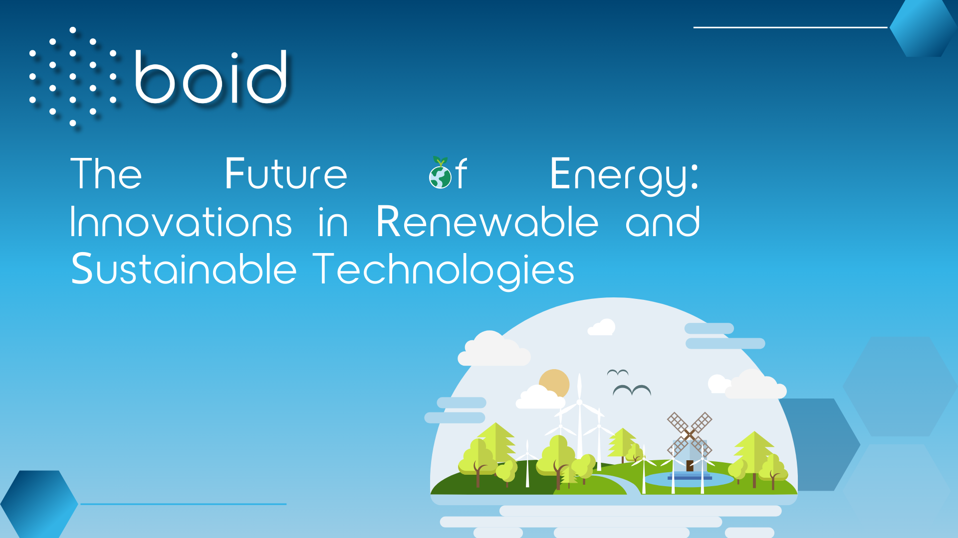 The Future of Energy: Innovations in Renewable and Sustainable Technologies