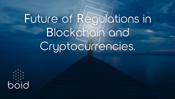 Future of Regulations in Blockchain and Cryptocurrencies.