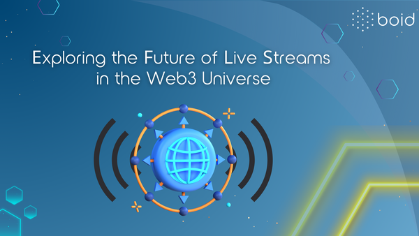 Exploring the Future of Live Streams in the Web3 Universe
