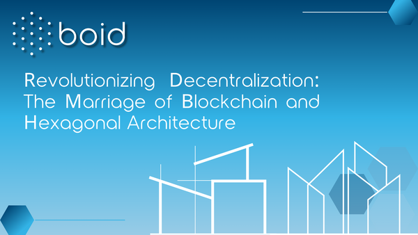 Revolutionizing Decentralization: The Marriage of Blockchain and Hexagonal Architecture